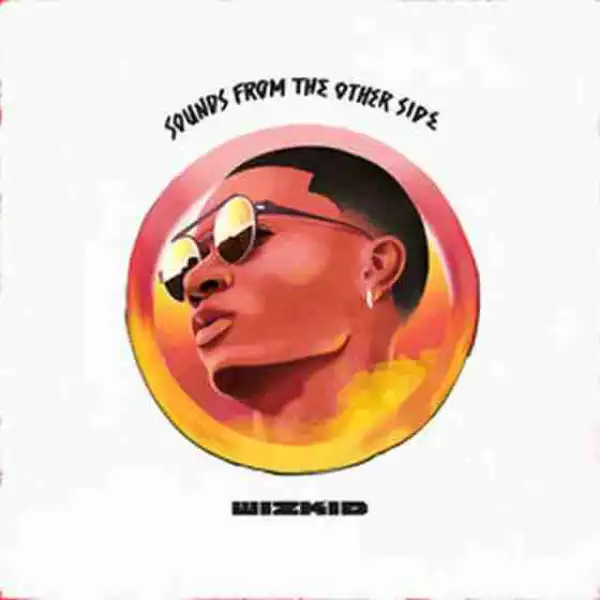[Hottest ??] Wizkid #SFTOS Album Makes Billboard’s Hot 200 List (Make Una Hail Daddy Yo Jare)